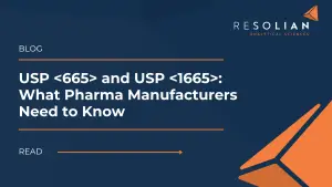 Resolian - USP and USP : What Pharma Manufacturers Need to Know